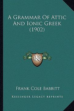 portada a grammar of attic and ionic greek (1902) (en Inglés)