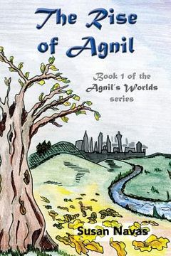 portada The Rise of Agnil: Book 1 of the Agnil's Worlds series (in English)