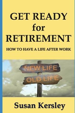 portada Get Ready for Retirement: How to have a Life After Work (en Inglés)