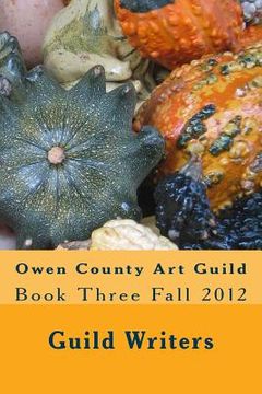 portada Owen County Art Guild: Book Three Fall 2012 (en Inglés)