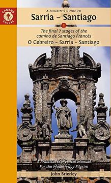 portada A Pilgrim's Guide to Sarria -- Santiago: The Last 7 Stages of the Camino de Santiago Francés O Cebreiro - Sarrai - Santiago
