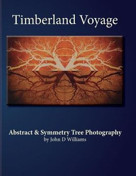 portada Timberland Voyage: Tree Abstract & Symmetry Art Photography (en Inglés)