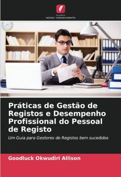 portada Práticas de Gestão de Registos e Desempenho Profissional do Pessoal de Registo: Um Guia Para Gestores de Registos bem Sucedidos