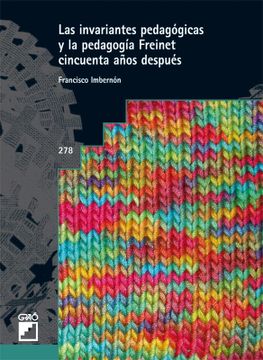 portada Las Invariantes Pedagógicas de Célestine Freinet Cincuenta Años Después: 278 (Graó Educación) (in Spanish)