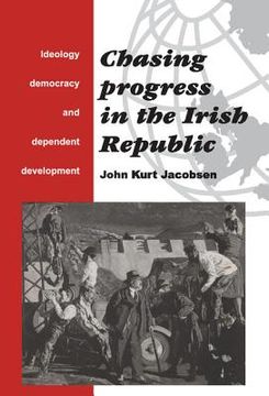 portada chasing progress in the irish republic: ideology, democracy and dependent development (in English)