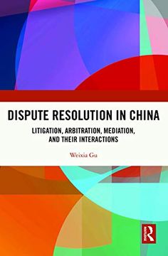 portada Dispute Resolution in China: Litigation, Arbitration, Mediation and Their Interactions 