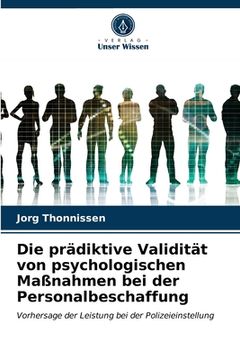 portada Die prädiktive Validität von psychologischen Maßnahmen bei der Personalbeschaffung (in German)