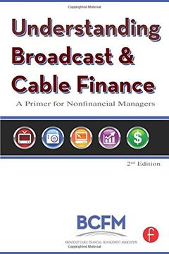 portada Understanding Broadcast and Cable Finance, Second Edition: A Primer for Nonfinancial Managers (in English)
