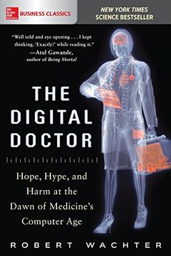 portada The Digital Doctor: Hope, Hype, and Harm at the Dawn of Medicine's Computer Age (en Inglés)