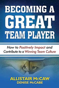 portada Becoming a Great Team Player: How to Positively Impact and Contribute to a Winning Team Culture (in English)