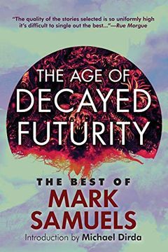 portada The age of Decayed Futurity: The Best of Mark Samuels 