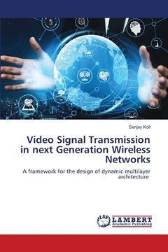 portada Video Signal Transmission in next Generation Wireless Networks (en Inglés)