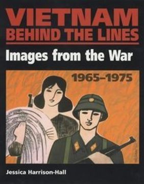 portada Vietnam Behind the Lines: Images From the war 1965-1975 (en Inglés)