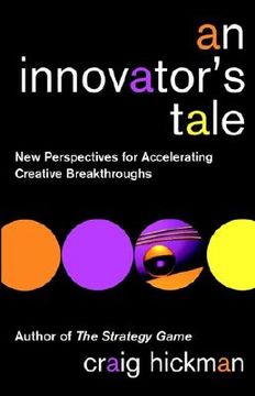 portada an innovator's tale: new perspectives for accelerating creative breakthroughs