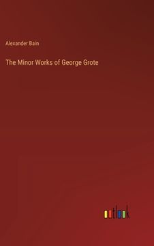 portada The Minor Works of George Grote