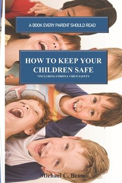 portada How to Keep Your Children Safe: A Book Every Parent Should Read (en Inglés)