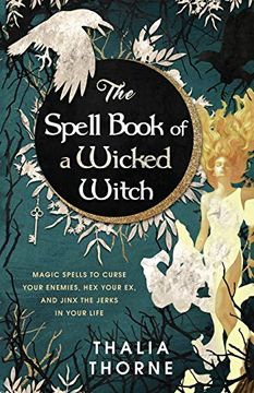 portada The Spell Book of a Wicked Witch: Magic Spells to Curse Your Enemies, hex Your ex, and Jinx the Jerks in Your Life (en Inglés)