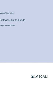 portada Réflexions Sur le Suicide: en gros caractères (in French)
