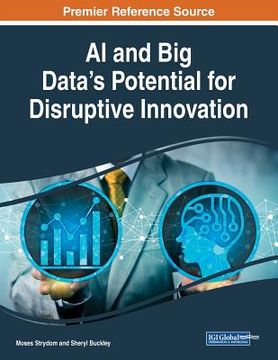 portada AI and Big Data's Potential for Disruptive Innovation (en Inglés)