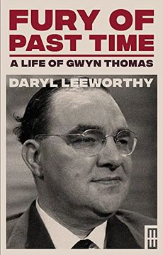 portada Fury of Past Time: A Life of Gwyn Thomas (in English)