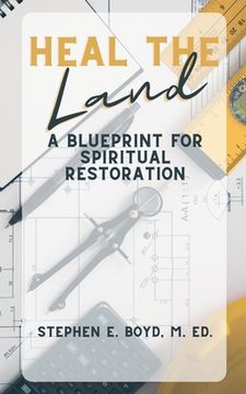 portada Heal the Land: A Blueprint for Spiritual Restoration