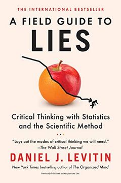portada A Field Guide to Lies: Critical Thinking With Statistics and the Scientific Method (in English)
