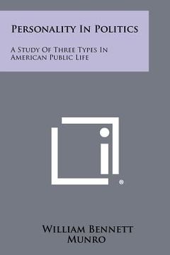 portada personality in politics: a study of three types in american public life (in English)