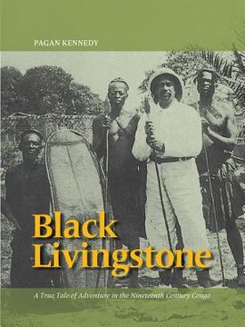portada Black Livingstone: A True Tale of Adventure in the Nineteenth-Century Congo (en Inglés)