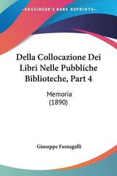 portada Della Collocazione Dei Libri Nelle Pubbliche Biblioteche, Part 4: Memoria (1890) (en Italiano)