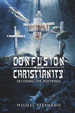 portada Confusion in Christianity: Decoding the Doctrines (en Inglés)