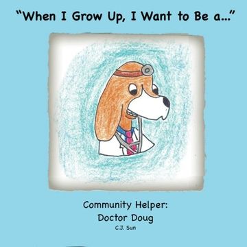 portada "When I Grow Up, I Want to Be a...": Community Helper: Doctor Doug