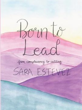 portada Born to Lead: From Complacency to Calling (in English)