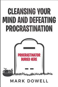 portada Cleansing Your Mind and Defeating Procrastination (en Inglés)