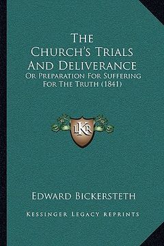 portada the church's trials and deliverance: or preparation for suffering for the truth (1841) (in English)