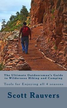 portada The Ultimate Outdoorsman's Guide to Wilderness Hiking and Camping: Tools for Enjoying and Exploring all 4 seasons (in English)