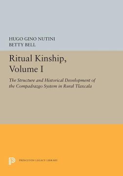 portada Ritual Kinship, Volume i: The Structure and Historical Development of the Compadrazgo System in Rural Tlaxcala (Princeton Legacy Library) (in English)