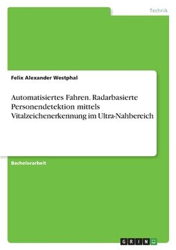 portada Automatisiertes Fahren. Radarbasierte Personendetektion mittels Vitalzeichenerkennung im Ultra-Nahbereich (in German)