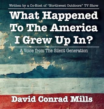 portada What Happened To The America I Grew Up In? (in English)