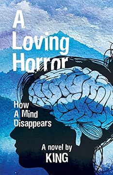 portada A Loving Horror: How a Mind Disappears (en Inglés)
