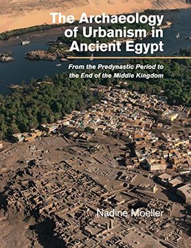 portada The Archaeology of Urbanism in Ancient Egypt: From the Predynastic Period to the end of the Middle Kingdom (en Inglés)