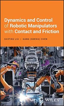 portada Dynamics and Control of Robotic Manipulators With Contact and Friction (en Inglés)