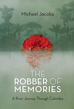 portada The Robber of Memories: A River Journey Through Colombia