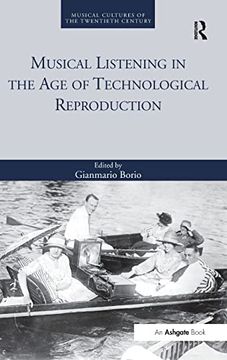 portada Musical Listening in the age of Technological Reproduction (Musical Cultures of the Twentieth Century) (en Inglés)