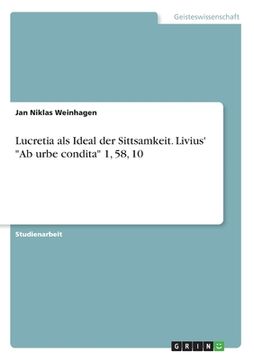 portada Lucretia als Ideal der Sittsamkeit. Livius' "Ab urbe condita" 1, 58, 10 (en Alemán)