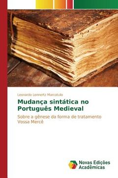 portada Mudança sintática no Português Medieval: Sobre a gênese da forma de tratamento Vossa Mercê (en Portugués)