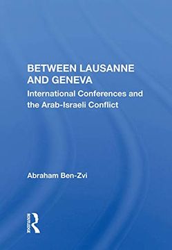 portada Between Lausanne and Geneva: International Conferences and the Arab-Israeli Conflict (Jcss Study) (en Inglés)