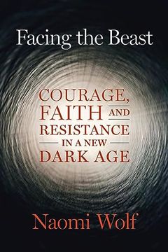 portada Facing the Beast: Courage, Faith, and Resistance in a new Dark age (en Inglés)