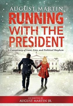 portada Running with the President: A Conspiracy of Love, Lies, and Political Mayhem (en Inglés)