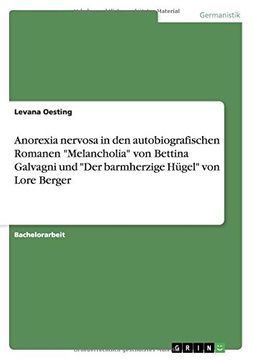 portada Anorexia nervosa in den autobiografischen Romanen "Melancholia" von Bettina Galvagni und "Der barmherzige Hügel" von Lore Berger