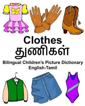 portada English-Tamil Clothes Bilingual Children's Picture Dictionary (en Inglés)